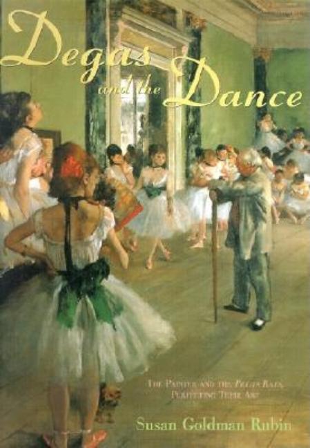 Degas and the Dance: The Painter and the Petits Rats, Perfecting Their Art