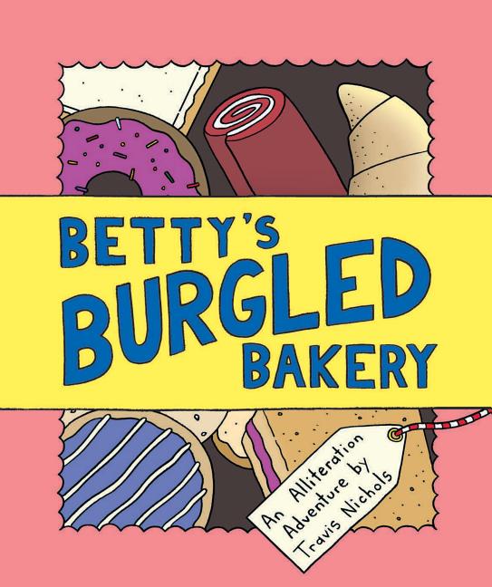 Betty's Burgled Bakery: An Alliteration Adventure