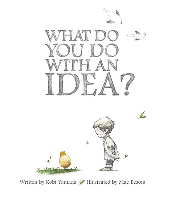 What Do You Do with an Idea?